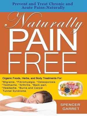 cover image of Prevent and Treat Chronic and Acute Pains--NaturallyNaturally Pain Free